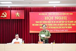 Nghiên cứu sắp xếp, tổ chức lại mô hình Công đoàn trong Công an nhân dân